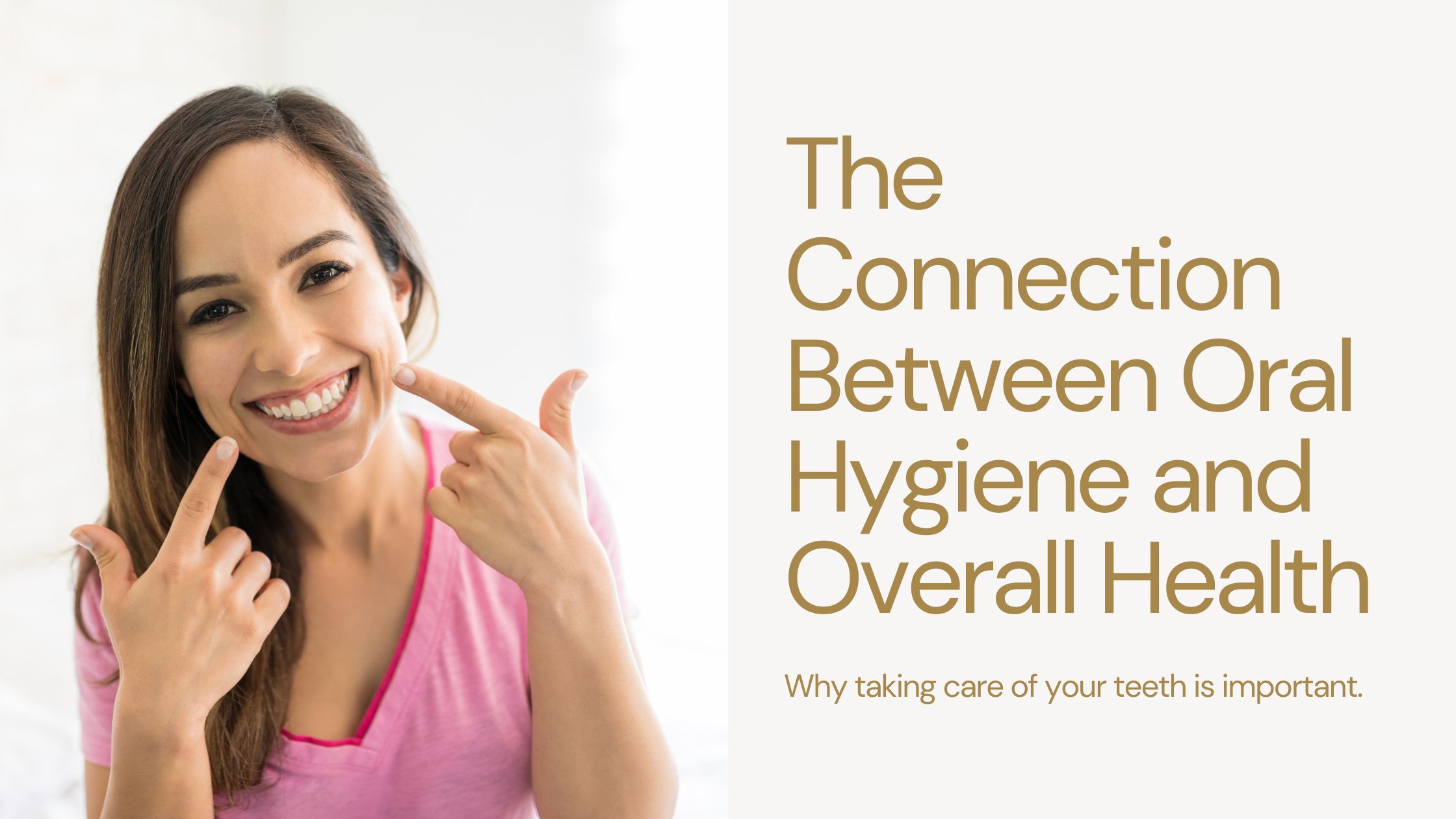 woman pointing to her smile background with "The Connection Between Oral Hygiene and Oral Health"